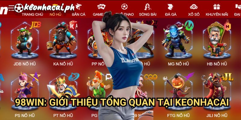 98win: Giới Thiệu Tổng Quan Tại Keonhacai
