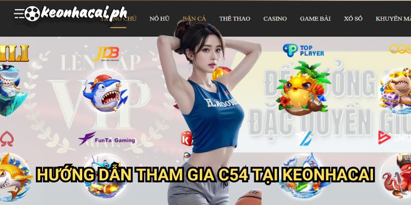 Hướng Dẫn Tham Gia c54 Tại Keonhacai
