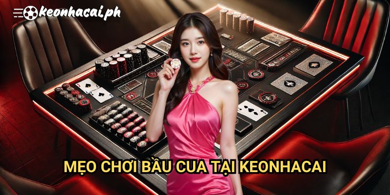 Mẹo Chơi Bầu Cua Tại Keonhacai