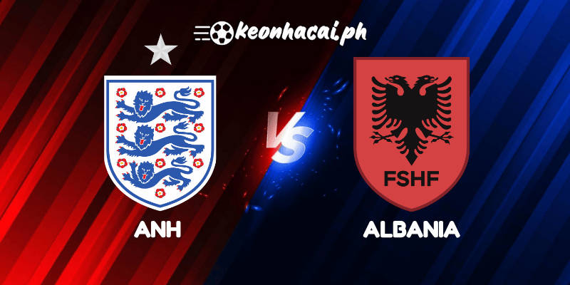 Anh vs Albania